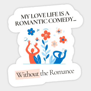 Love Life Chronicles: The Romantic Comedy (Minus the Romance) Sticker